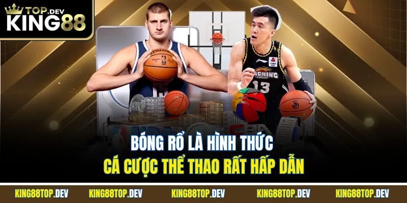 Bóng rổ là hình thức cá cược thể thao rất hấp dẫn